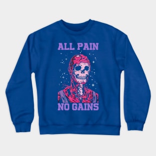 All Pain No Gains 1 Crewneck Sweatshirt